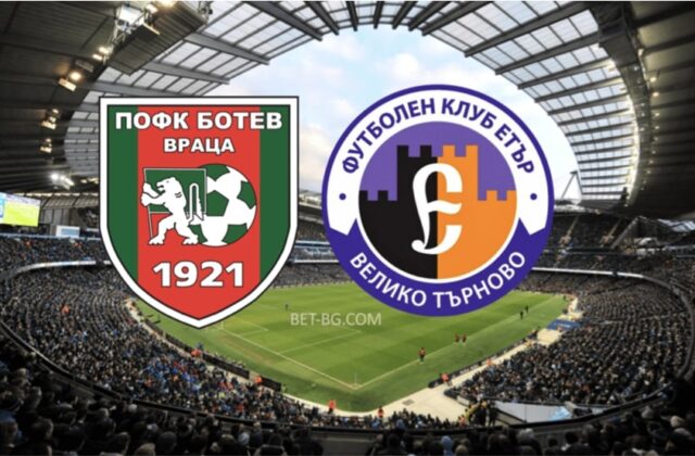 ботев враца - етър велико търново bet365